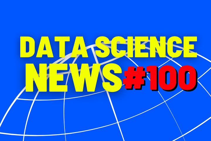 Data Science News #100